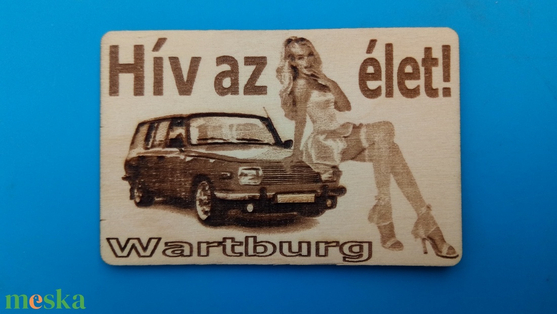 Wat=rtburg 353 tourist mintás hűtőmágenes. Hív az élet! felirattal, lánnyal. - otthon & életmód - konyhafelszerelés, tálalás - konyhai dekoráció - hűtőmágnes - Meska.hu