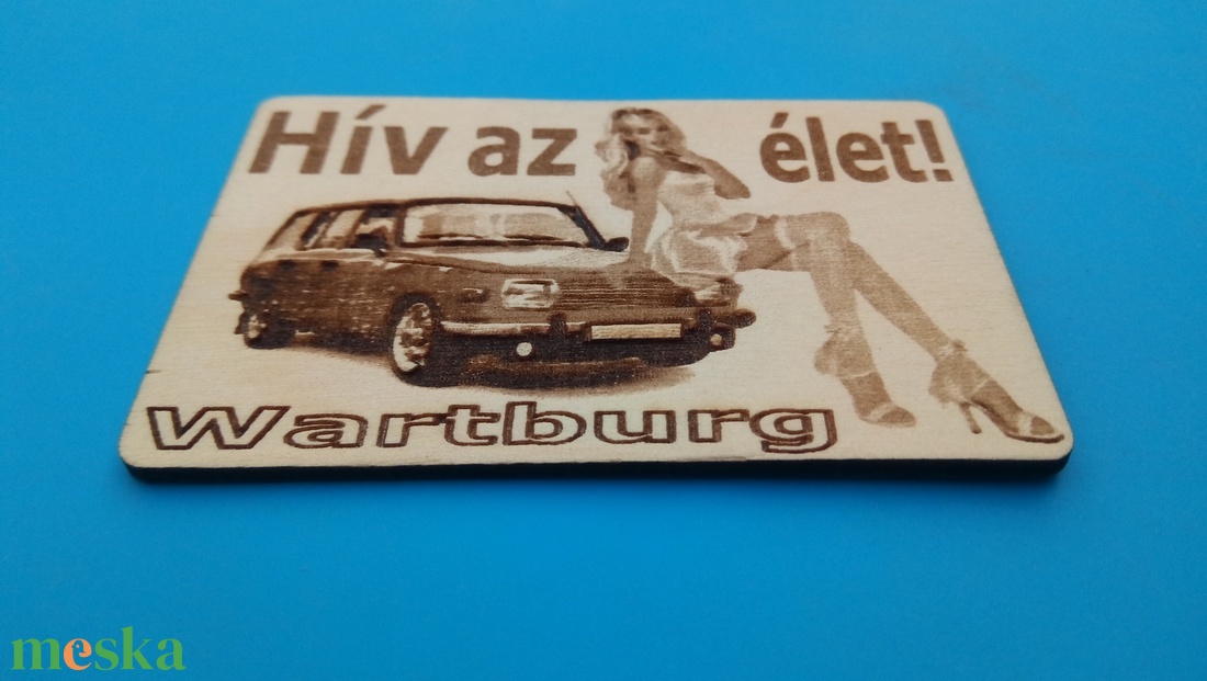 Wat=rtburg 353 tourist mintás hűtőmágenes. Hív az élet! felirattal, lánnyal. - otthon & életmód - konyhafelszerelés, tálalás - konyhai dekoráció - hűtőmágnes - Meska.hu