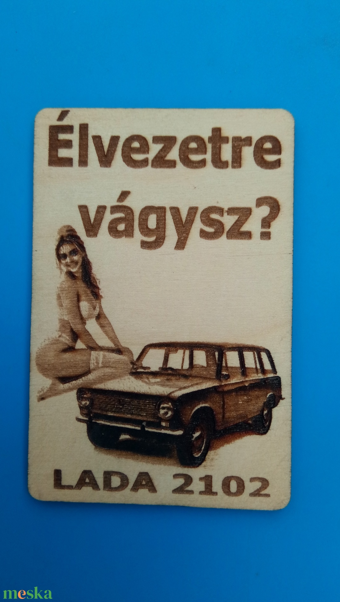 LADA 2102 hűtőmágenes. Retro stílus, 70-es évek. Élvezetre vágysz? felirattal, lánnyal. - otthon & életmód - konyhafelszerelés, tálalás - konyhai dekoráció - hűtőmágnes - Meska.hu