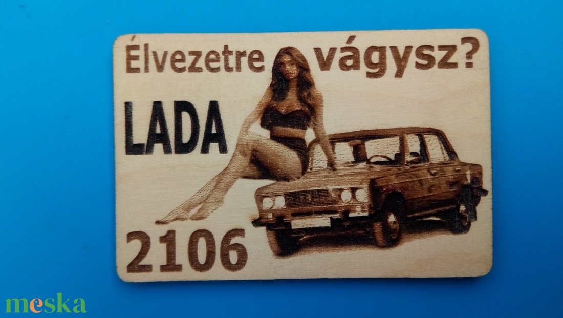 LADA 2106 hűtőmágenes. Retro stílus, 70-es évek. Élvezetre vágysz? felirattal, lánnyal. - otthon & életmód - konyhafelszerelés, tálalás - konyhai dekoráció - hűtőmágnes - Meska.hu