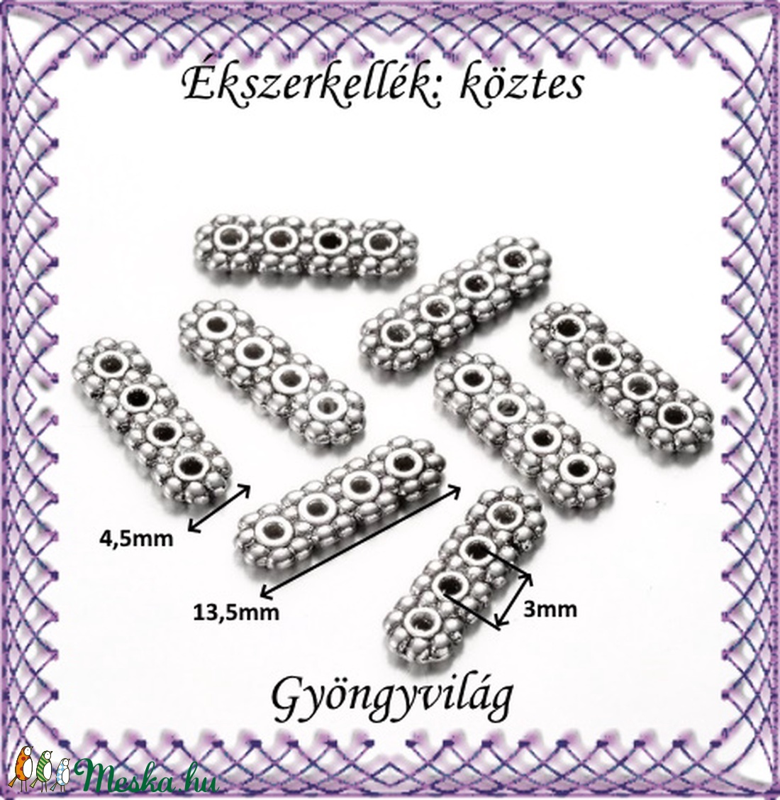 Ékszerkellék: köztes / díszítőelem / gyöngy BKÖ 4S 03e-13,5x4,5 8db - gyöngy, ékszerkellék - fém köztesek - Meska.hu Ékszerkellék: köztes / díszítőelem / gyöngy BKÖ 4S 03e-13,5x4,5 8db - gyöngy, ékszerkellék - fém köztesek - Meska.hu