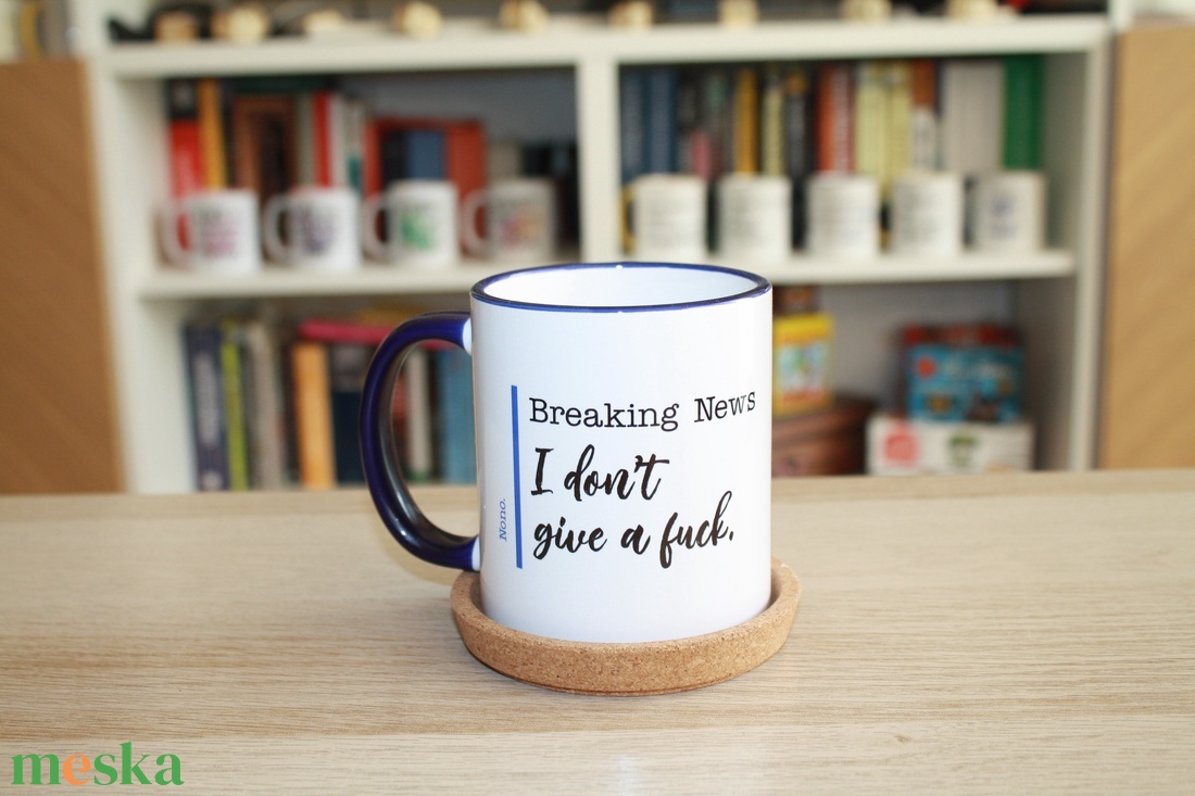 'Breaking news: I dontt give' feliratú bögre - otthon & életmód - konyhafelszerelés, tálalás - tálalás - bögre & csésze - Meska.hu 'Breaking news: I dontt give' feliratú bögre - otthon & életmód - konyhafelszerelés, tálalás - tálalás - bögre & csésze - Meska.hu