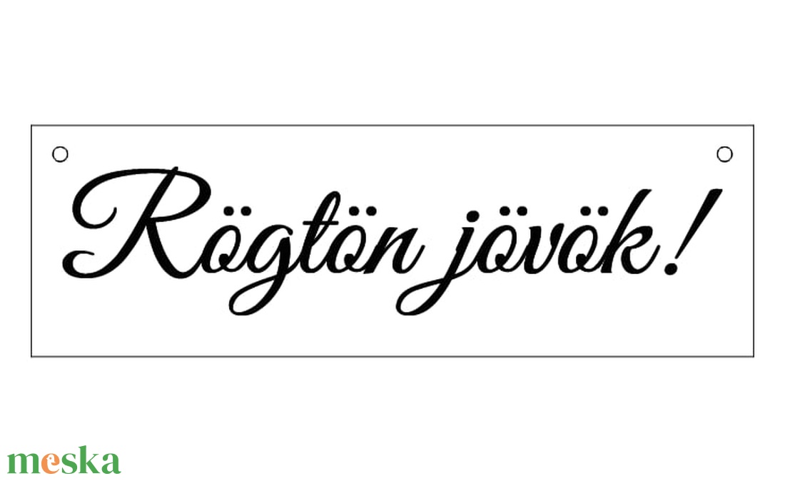 Egyedi Rögtön jövök! plexi tábla - otthon & életmód - dekoráció - ajtó- és ablak dekoráció - ajtótábla - Meska.hu Egyedi Rögtön jövök! plexi tábla - otthon & életmód - dekoráció - ajtó- és ablak dekoráció - ajtótábla - Meska.hu