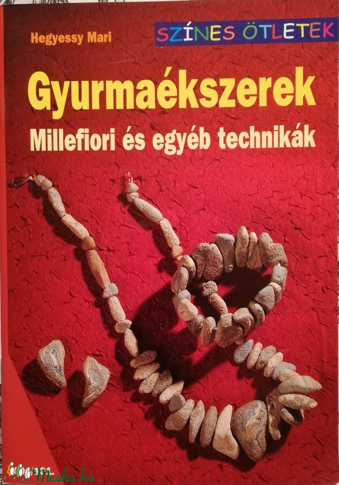gyurmaékszerek Millefiori és egyéb technikák, színes ötletek 2004/101 - kellékek & szerszámok - könyv, újság - új könyv - Meska.hu