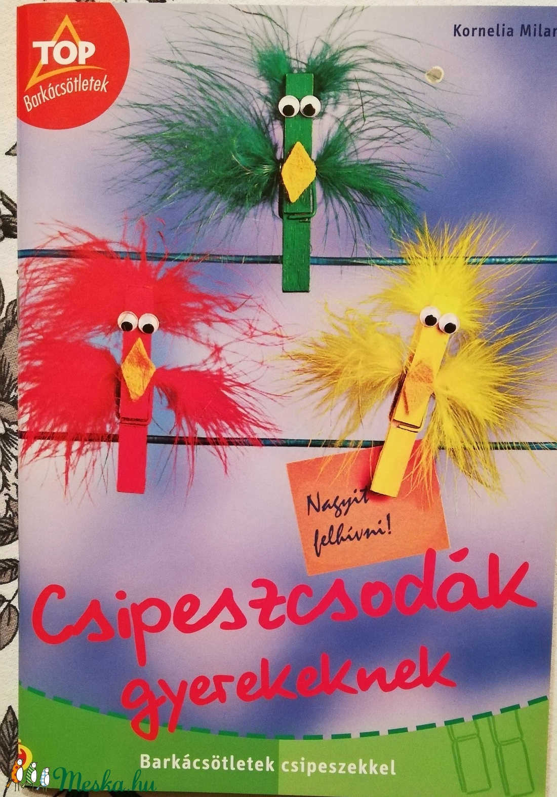 csipeszcsodák gyerekeknek , Top Barkácsötletek - kellékek & szerszámok - könyv, újság - új könyv - Meska.hu csipeszcsodák gyerekeknek , Top Barkácsötletek - kellékek & szerszámok - könyv, újság - új könyv - Meska.hu