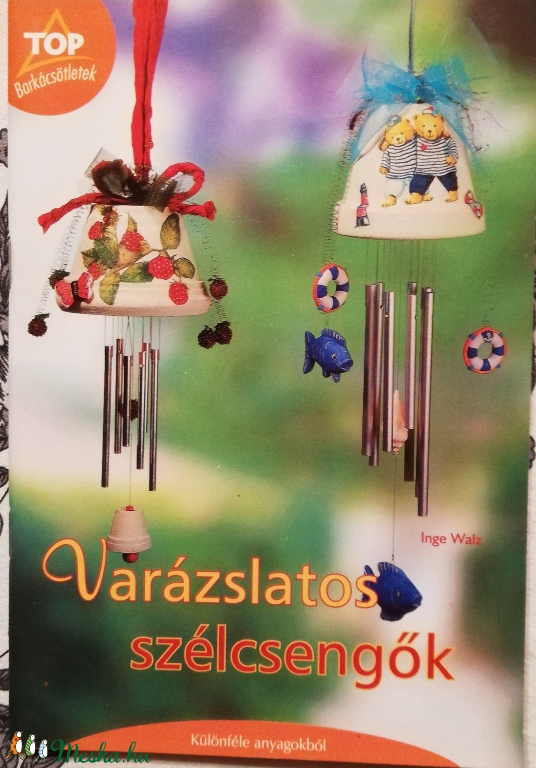varázslatos szélcsengők , különféle anyagokból, Top Barkácsötletek - kellékek & szerszámok - könyv, újság - új könyv - Meska.hu varázslatos szélcsengők , különféle anyagokból, Top Barkácsötletek - kellékek & szerszámok - könyv, újság - új könyv - Meska.hu