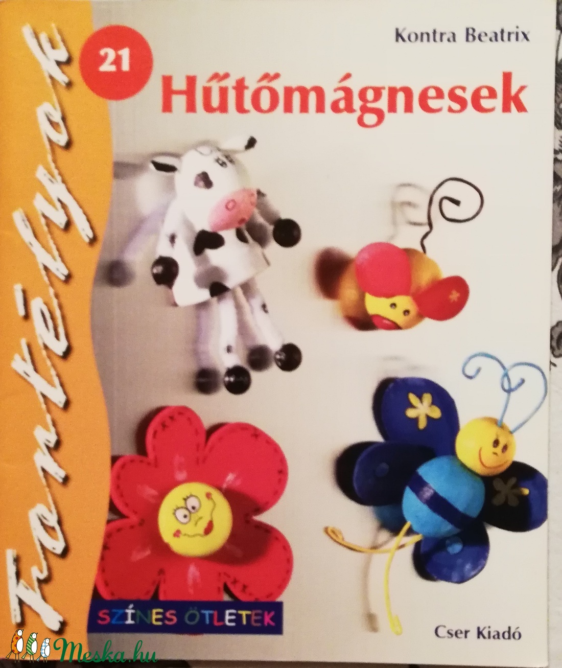 hűtőmágnesek, színes ötletek Fortélyok 21 - kellékek & szerszámok - könyv, újság - új könyv - Meska.hu hűtőmágnesek, színes ötletek Fortélyok 21 - kellékek & szerszámok - könyv, újság - új könyv - Meska.hu
