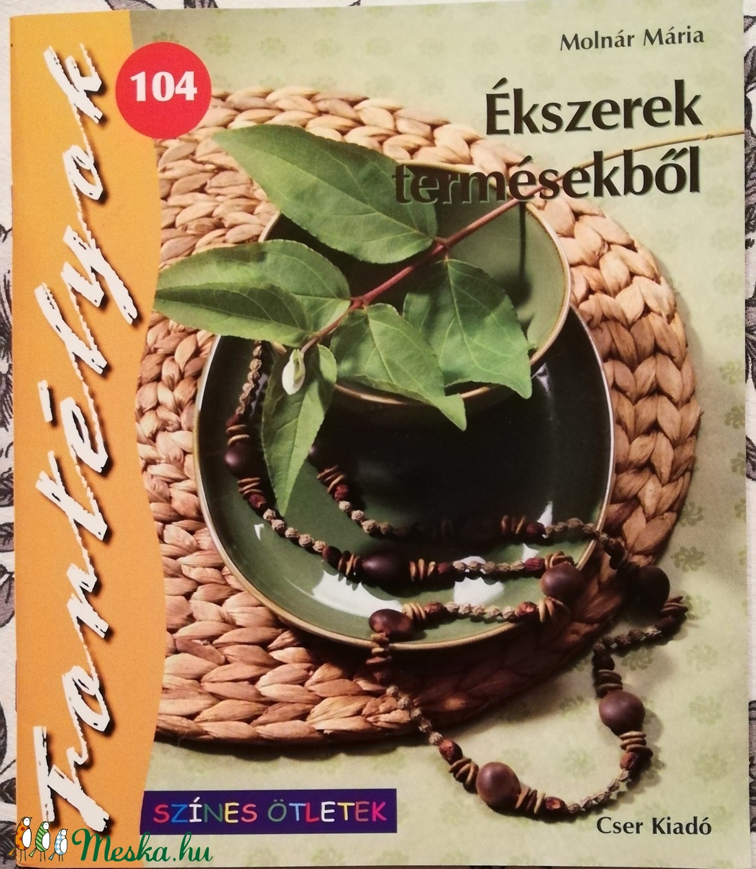 ékszerek termésekből, színes ötletek Fortélyok 104 - kellékek & szerszámok - könyv, újság - új könyv - Meska.hu ékszerek termésekből, színes ötletek Fortélyok 104 - kellékek & szerszámok - könyv, újság - új könyv - Meska.hu