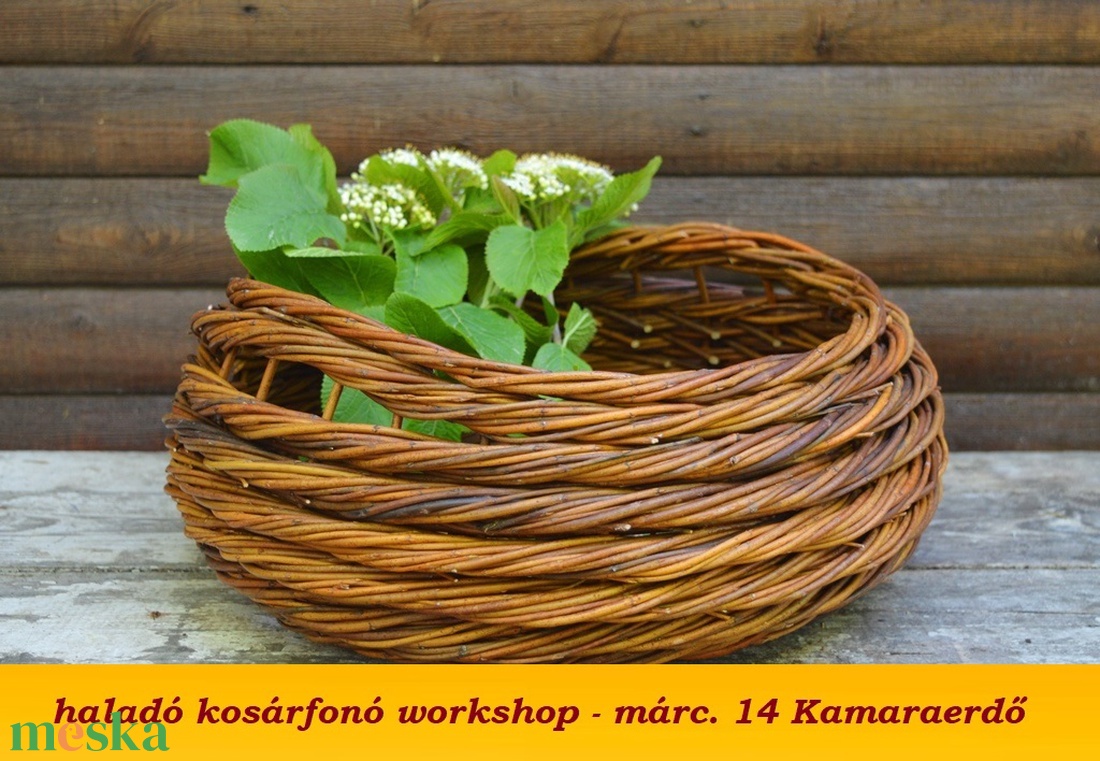 márc. 14. Kamaraerdő - HALADÓ HURKATECHNIKÁS KOSÁR - kosárfonó workshop  - diy (csináld magad) - workshop & tanfolyam - Meska.hu
