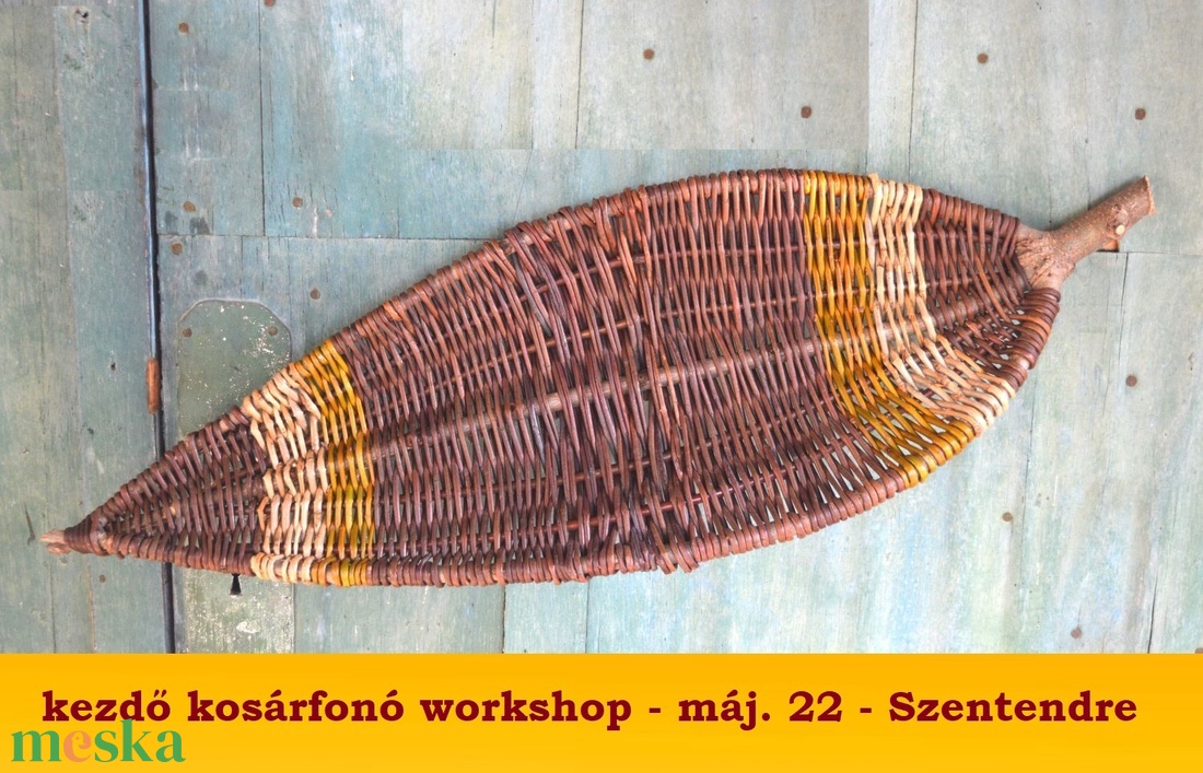 máj. 22.  Szentendre - LEVÉLTÁLCA fonás - délutáni kosárfonó workshop - diy (csináld magad) - workshop & tanfolyam - Meska.hu