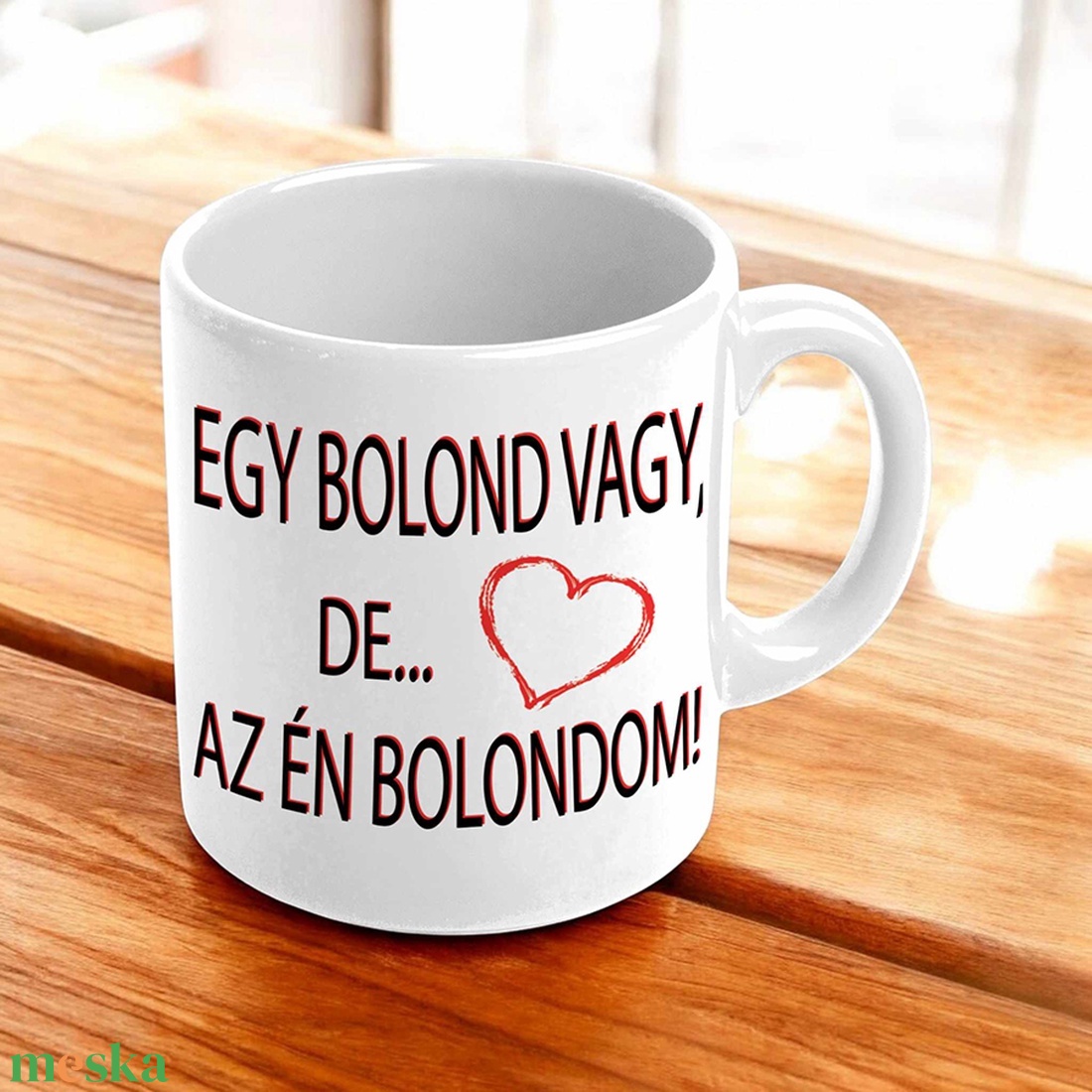 Egy bolond vagy de az én bolondom bögre - otthon & életmód - konyhafelszerelés, tálalás - tálalás - bögre & csésze - Meska.hu