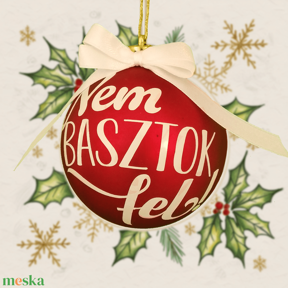 Nem basztok fel -Karácsonyi gömb - karácsony - karácsonyi lakásdekoráció - karácsonyfadíszek - Meska.hu Nem basztok fel -Karácsonyi gömb - karácsony - karácsonyi lakásdekoráció - karácsonyfadíszek - Meska.hu
