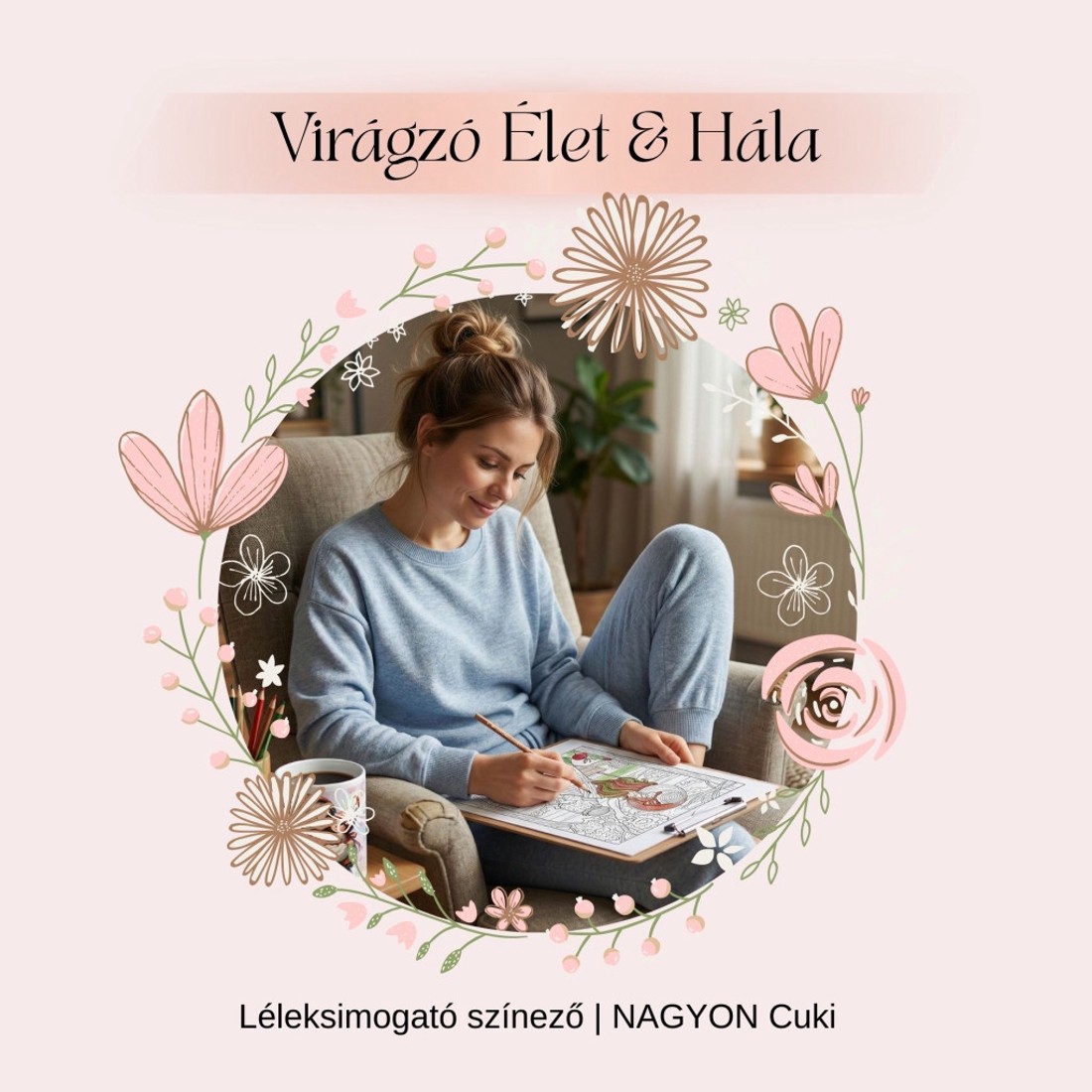 Májusi Virágzó Élet & Hála � Léleksimogató színező (PDF) - otthon & életmód - papír, írószer - színező - Meska.hu