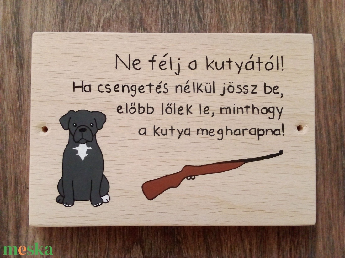 Vicces kutya tábla, kutya harap tábla, kapu tábla - Ne félj a kutyától...... - otthon & életmód - ház & kert - kutyatábla - Meska.hu