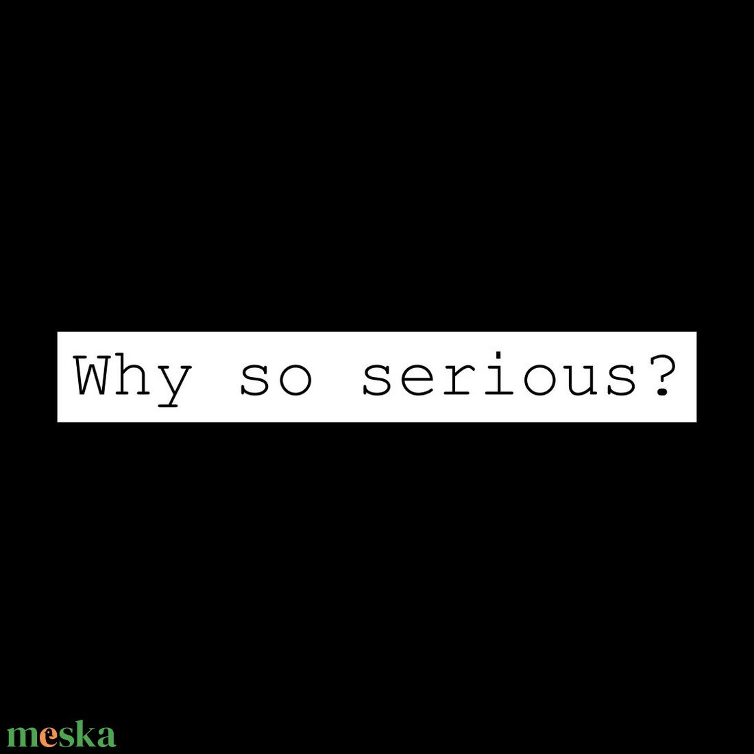 Felvasalható felirat - Why so serious? - ruha & divat - női ruha - póló, felső - Meska.hu Felvasalható felirat - Why so serious? - ruha & divat - női ruha - póló, felső - Meska.hu