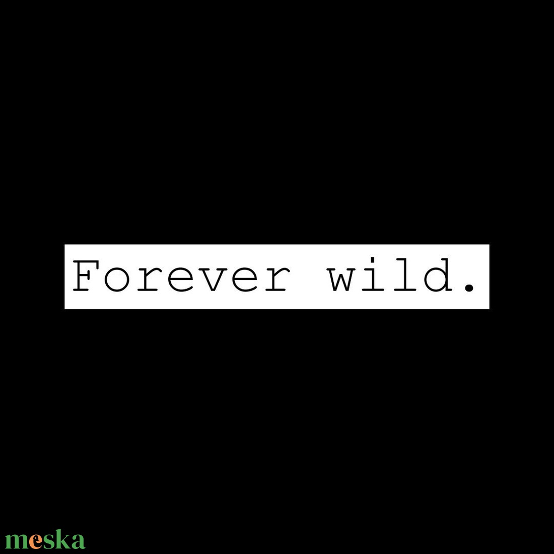 Felvasalható felirat - Forever wild - ruha & divat - női ruha - póló, felső - Meska.hu Felvasalható felirat - Forever wild - ruha & divat - női ruha - póló, felső - Meska.hu