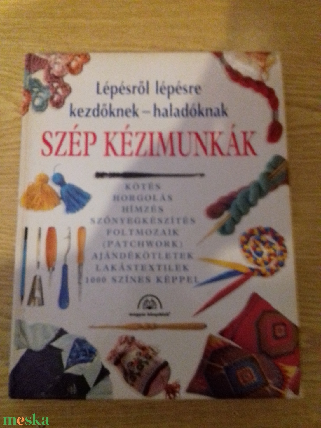 Nagy kézimunka könyv - kezdőknek és haladóknak - könyv & zene - könyv - Meska.hu Nagy kézimunka könyv - kezdőknek és haladóknak - könyv & zene - könyv - Meska.hu