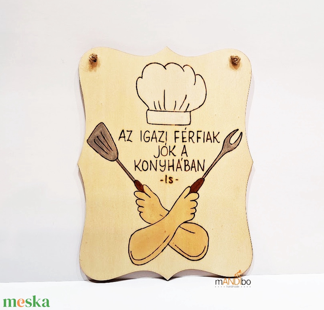 Konyhai vicces pirogravírozott kép - az igazi férfiak jók a konyhában is - otthon & életmód - konyhafelszerelés, tálalás - konyhai dekoráció - konyhai dísz - Meska.hu