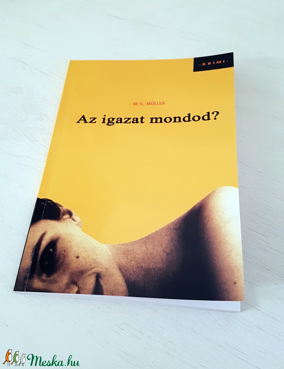 M. K. Müller: Az igazat mondod? - bűnügyi krimi - otthon & életmód - papír, írószer - Meska.hu M. K. Müller: Az igazat mondod? - bűnügyi krimi - otthon & életmód - papír, írószer - Meska.hu