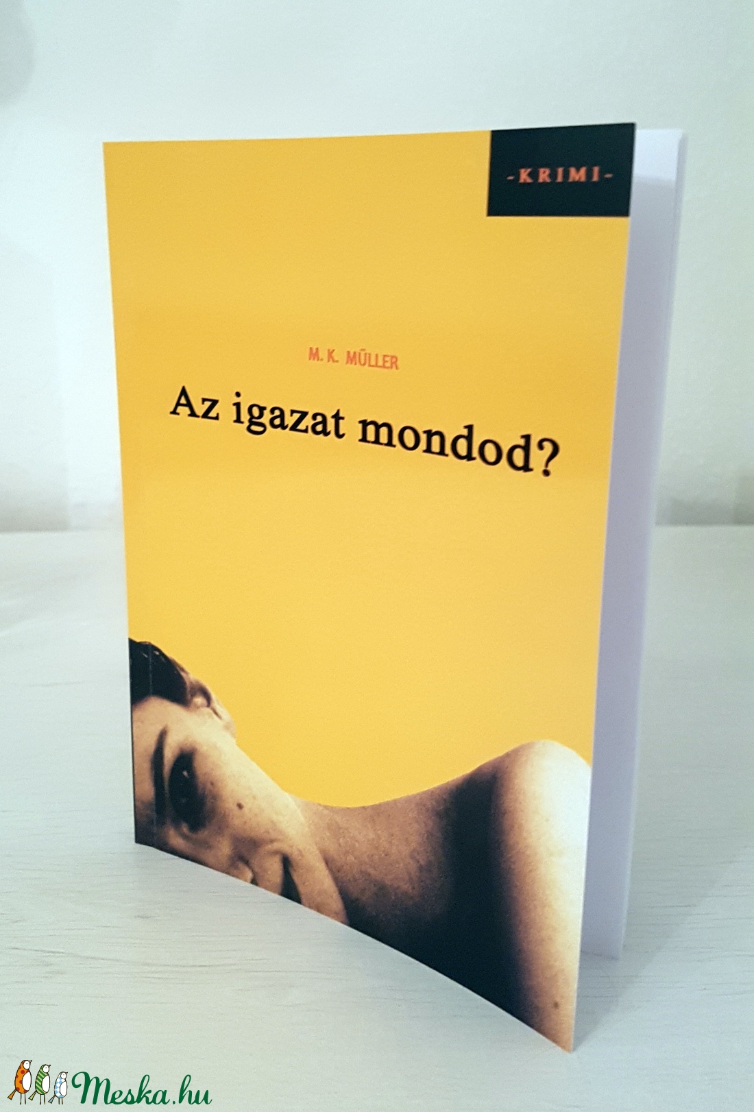 M. K. Müller: Az igazat mondod? - bűnügyi krimi  - otthon & lakás - papír írószer - Meska.hu