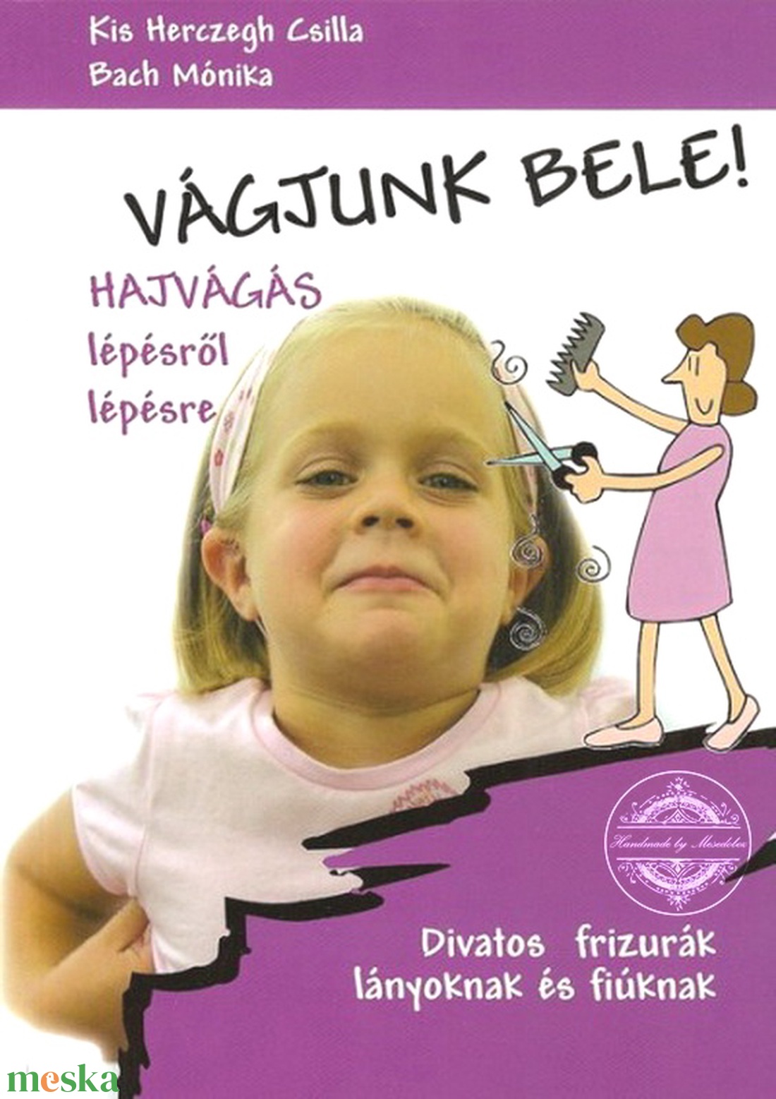 Vágjunk bele! Hajvágás lépésről lépésre - könyv - Artiroka design -  - Meska.hu