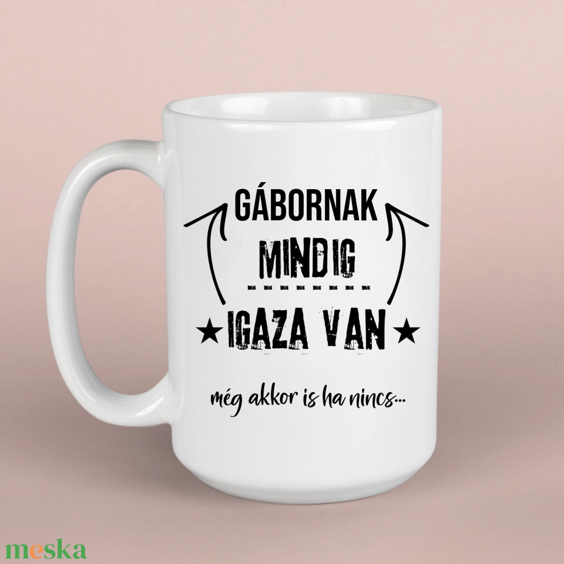 Ajándék névnapra férfinak mindig igaza van bögre - otthon & életmód - konyhafelszerelés, tálalás - tálalás - bögre & csésze - Meska.hu Ajándék névnapra férfinak mindig igaza van bögre - otthon & életmód - konyhafelszerelés, tálalás - tálalás - bögre & csésze - Meska.hu