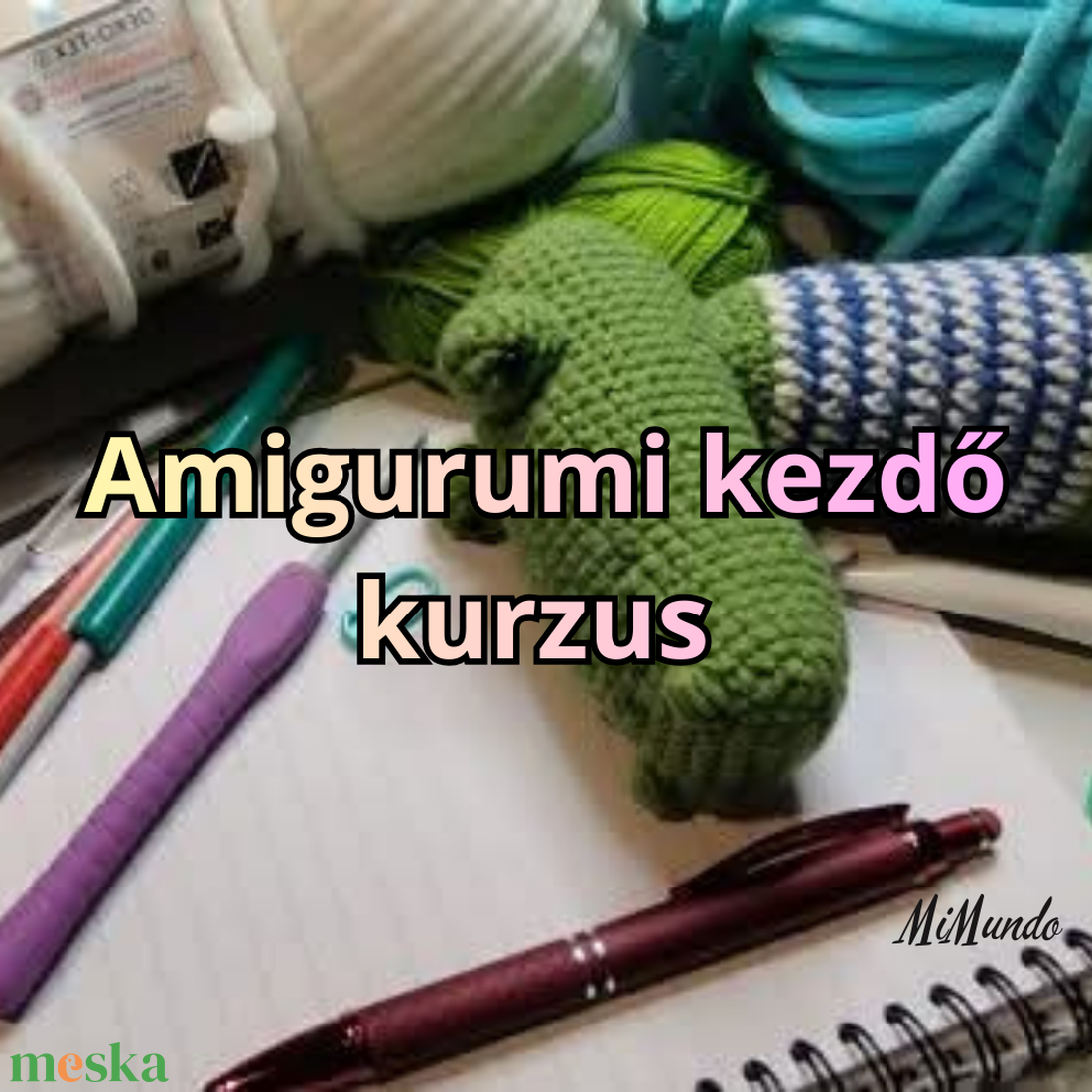 Amigurumi kezdő kurzus a nulláról  - diy (csináld magad) - workshop & tanfolyam - Meska.hu