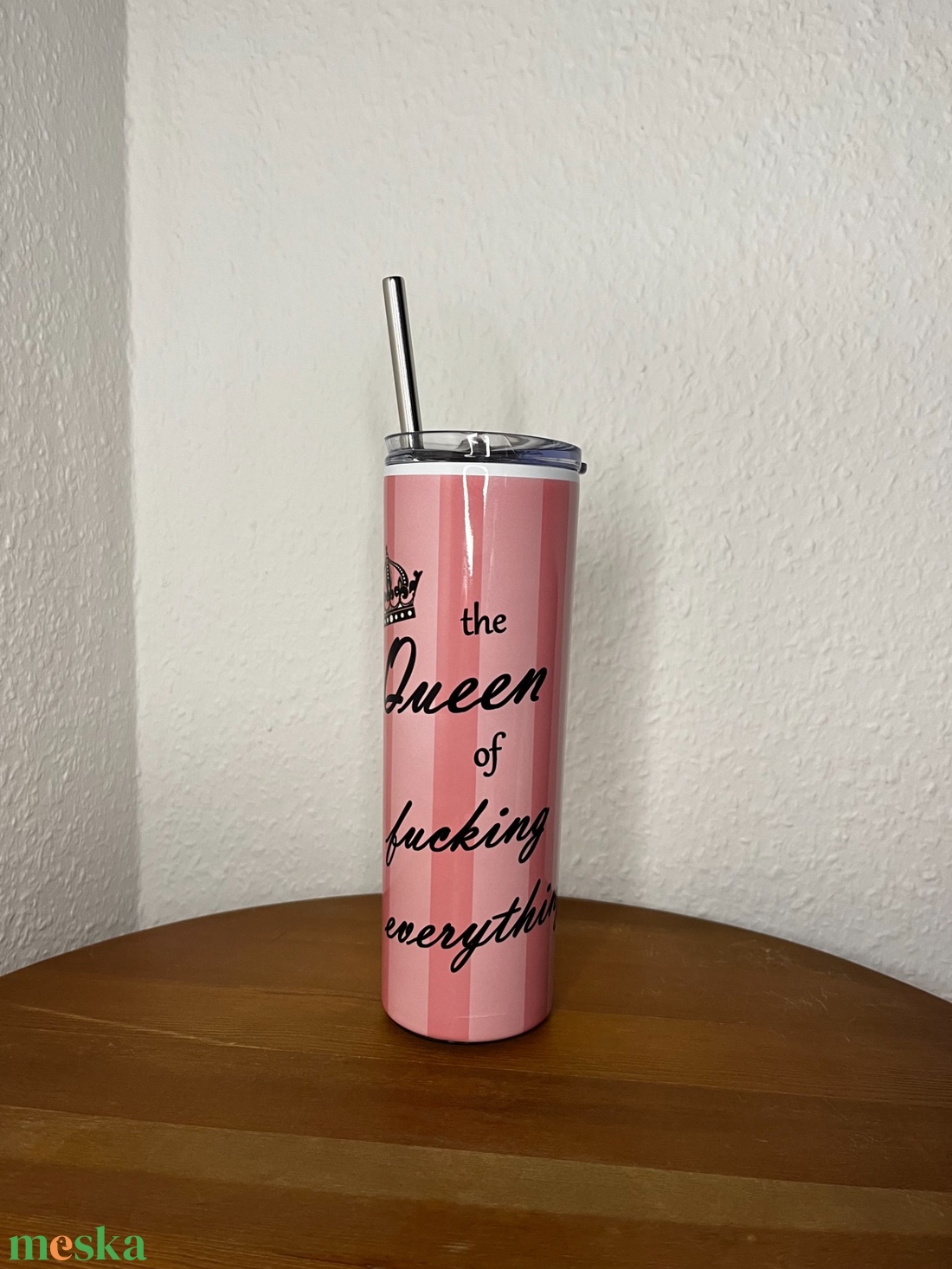 The Queen of fucking everything skinny tumbler 600 ml - művészet - más művészeti ág - Meska.hu