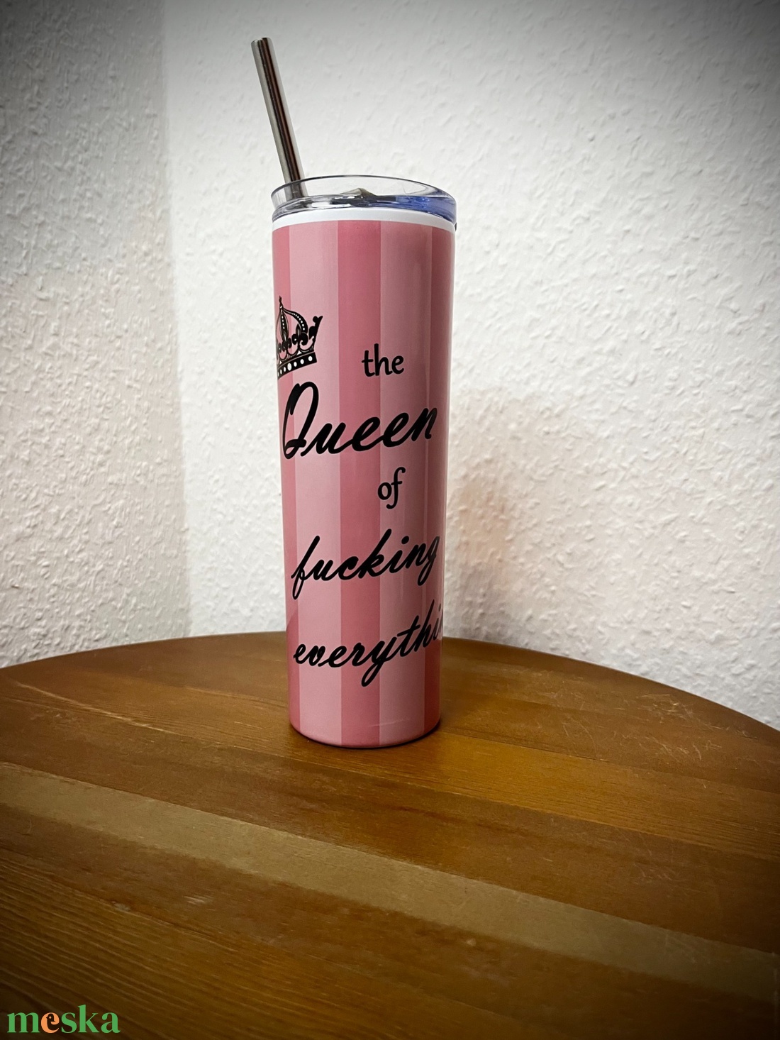 The Queen of fucking everything skinny tumbler 600 ml - művészet - más művészeti ág - Meska.hu