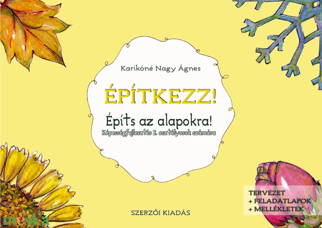 Építkezz! Építs az alapokra! Képességfejlesztés 2. osztályosok számára - könyv & zene - könyv - Meska.hu Építkezz! Építs az alapokra! Képességfejlesztés 2. osztályosok számára - könyv & zene - könyv - Meska.hu