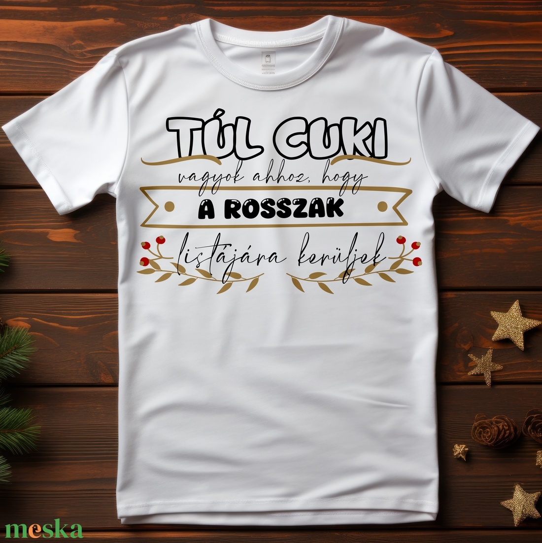 Karácsonyi póló - túl cuki vagyok - karácsony - karácsonyi ruházat - karácsonyi póló & pulcsi - Meska.hu