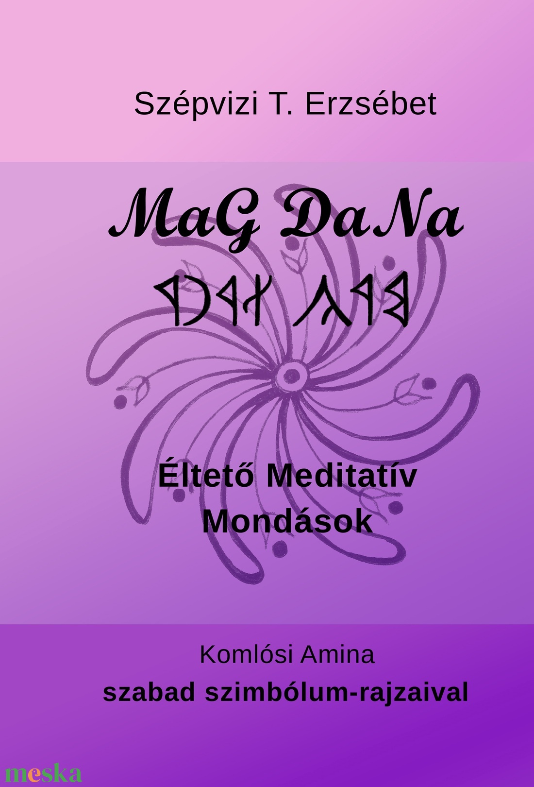 MaG DaNa Éltető Meditatív Mondások szabad szimbólum-rajzokkal - könyv & zene - könyv - Meska.hu