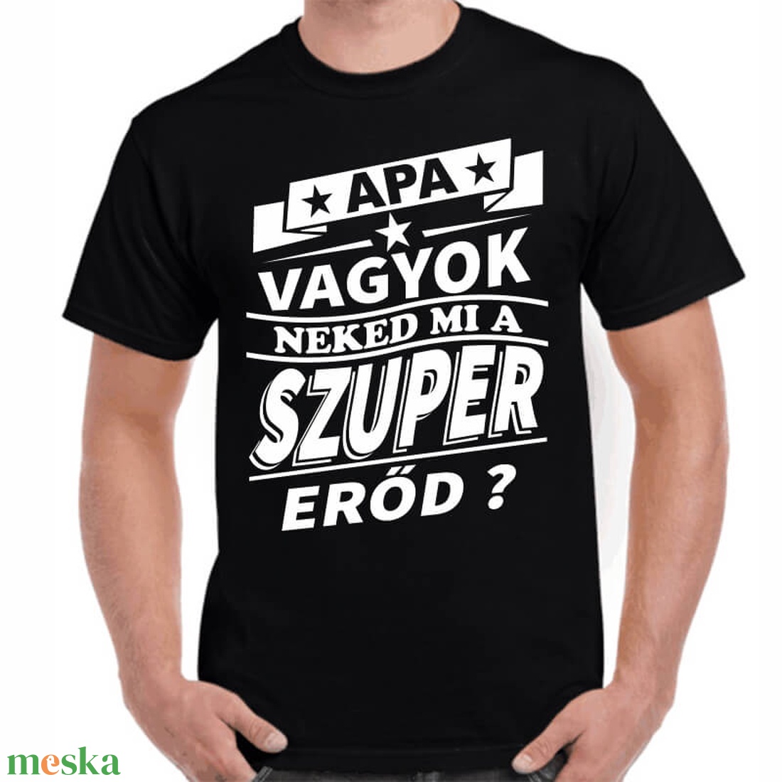 Feliratos póló apának Apa vagyok neked mi a szuper erőd? felirattal. Minőségi 100% pamut egyedi póló. - ruha & divat - férfi ruha - póló - Meska.hu