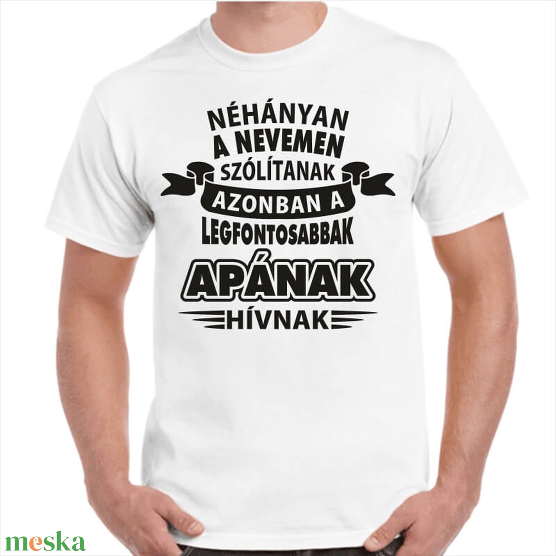 Néhányan a nevemen szólítanak azonban a legfontosabbak apának hívnak feliratos minőségi 100% pamut egyedi póló apának. - ruha & divat - férfi ruha - póló - Meska.hu
