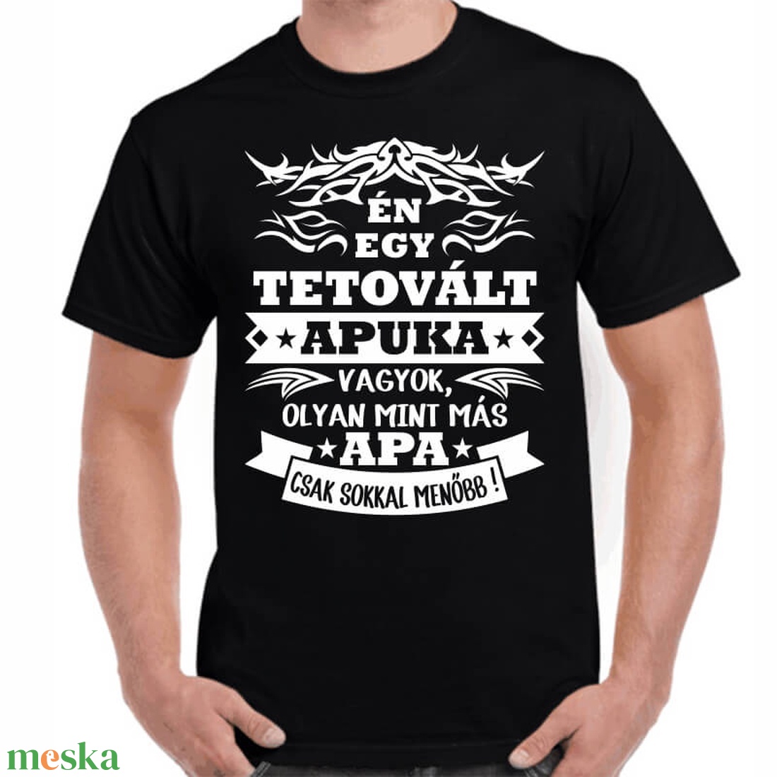 Póló Én egy tetovált apuka vagyok, olyan mint más apa, csak sokkal menőbb felirattal. Minőségi 100% pamut egyedi póló. - ruha & divat - férfi ruha - póló - Meska.hu