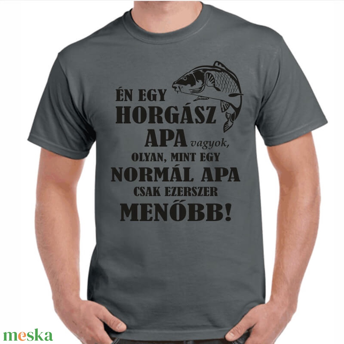 Én egy horgász apa vagyok, olyan mint egy normál apa csak ezerszer menőbb feliratos minőségi 100% pamut póló apának. - ruha & divat - férfi ruha - póló - Meska.hu