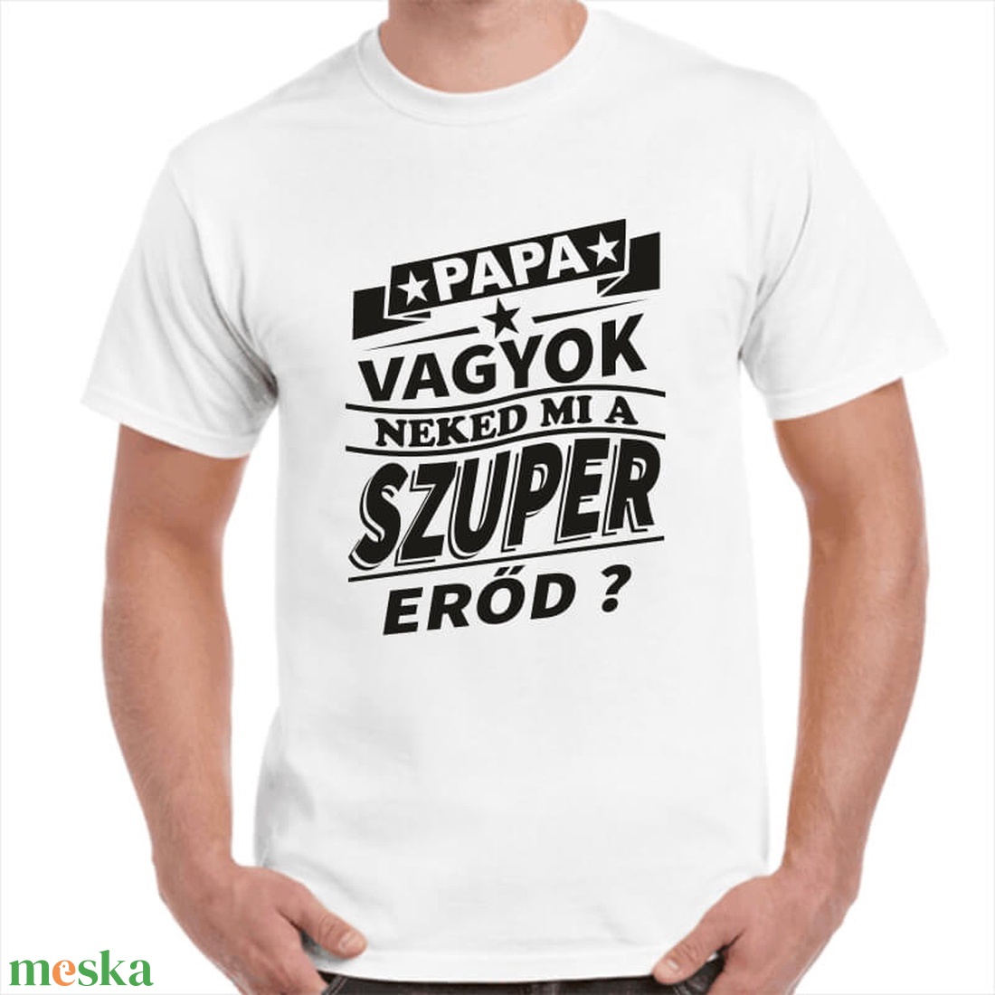 Feliratos póló papának Papa vagyok neked mi a szuper erőd? felirattal. Minőségi 100% pamut egyedi póló. - ruha & divat - férfi ruha - póló - Meska.hu