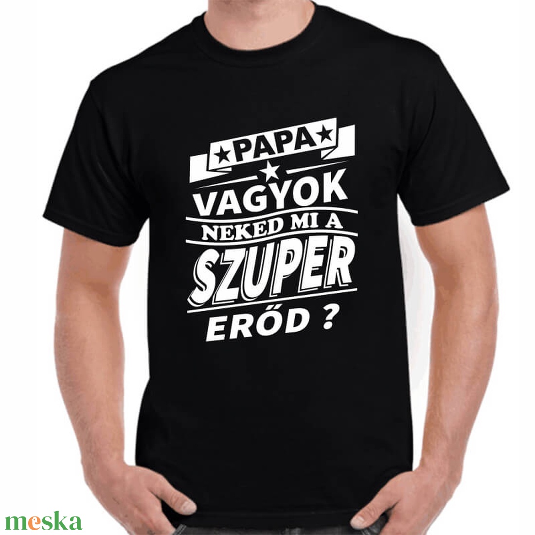 Feliratos póló papának Papa vagyok neked mi a szuper erőd? felirattal. Minőségi 100% pamut egyedi póló. - ruha & divat - férfi ruha - póló - Meska.hu