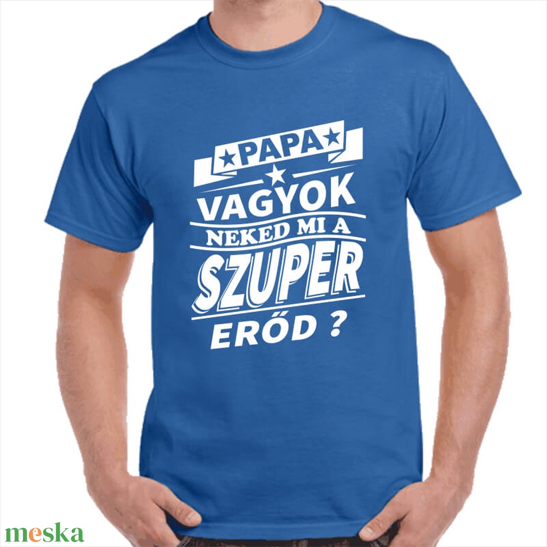 Feliratos póló papának Papa vagyok neked mi a szuper erőd? felirattal. Minőségi 100% pamut egyedi póló. - ruha & divat - férfi ruha - póló - Meska.hu