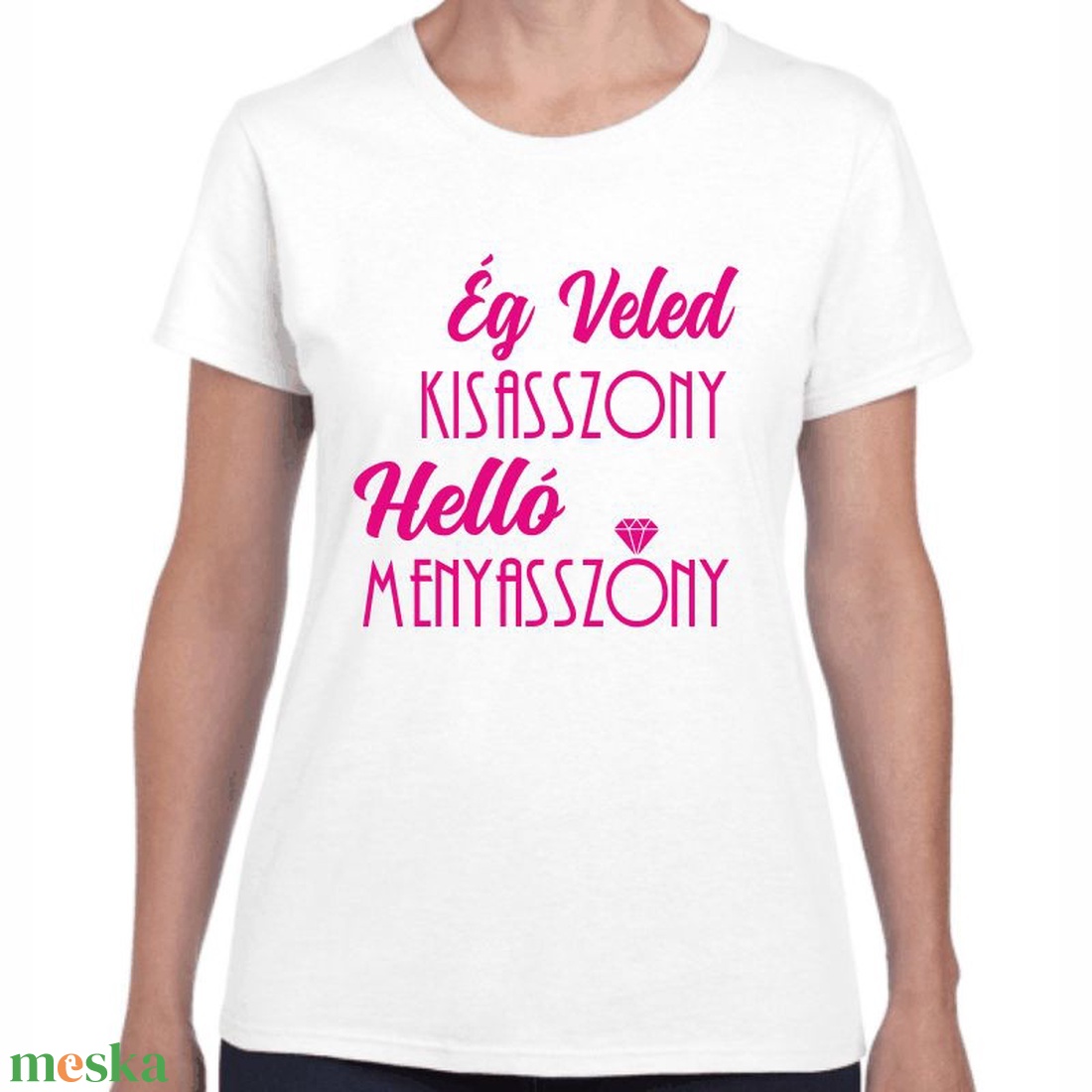 Ég veled kisasszony helló menyasszony lánybúcsú póló a menyasszonynak. Minőségi 100% pamut egyedi póló. - ruha & divat - női ruha - póló, felső - Meska.hu