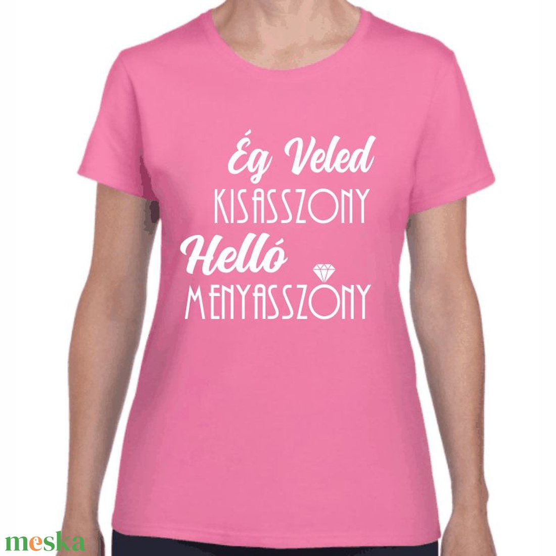 Ég veled kisasszony helló menyasszony lánybúcsú póló a menyasszonynak. Minőségi 100% pamut egyedi póló. - ruha & divat - női ruha - póló, felső - Meska.hu