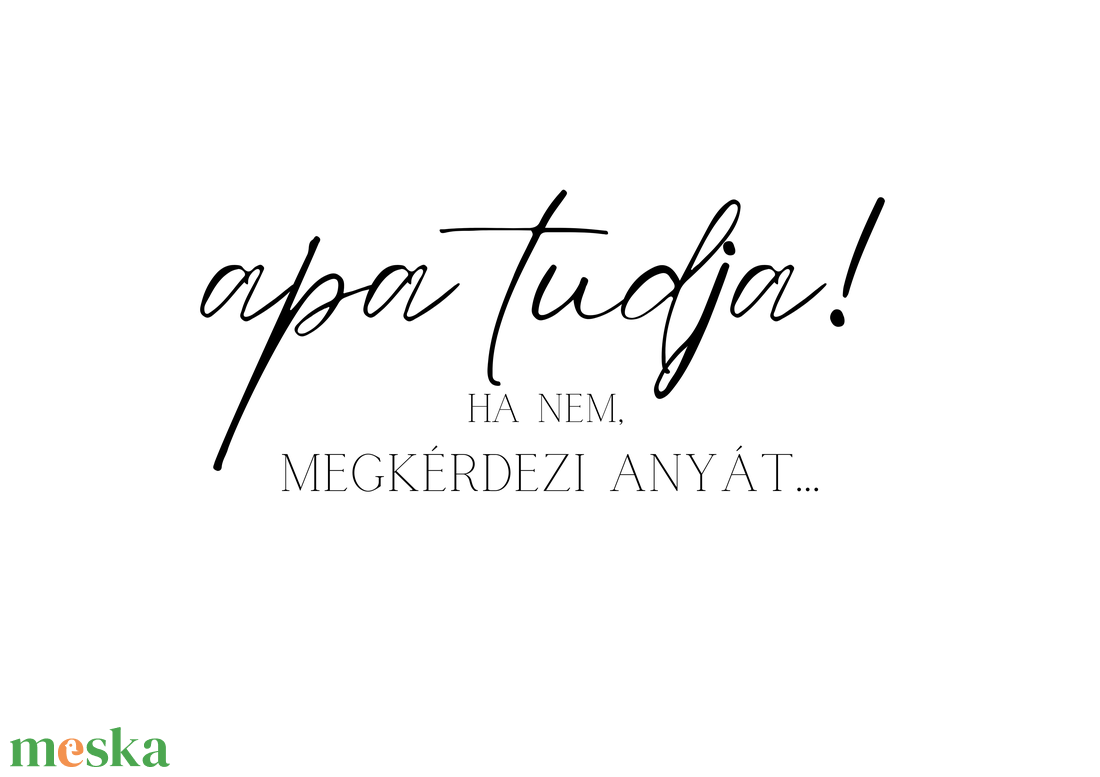  Vicces Apák Napi Ajándék � Apa tudja! Ha nem, megkérdezi anyát... Nyomtatható Minimál Poszter - otthon & életmód - dekoráció - kép & falikép - poszter - Meska.hu