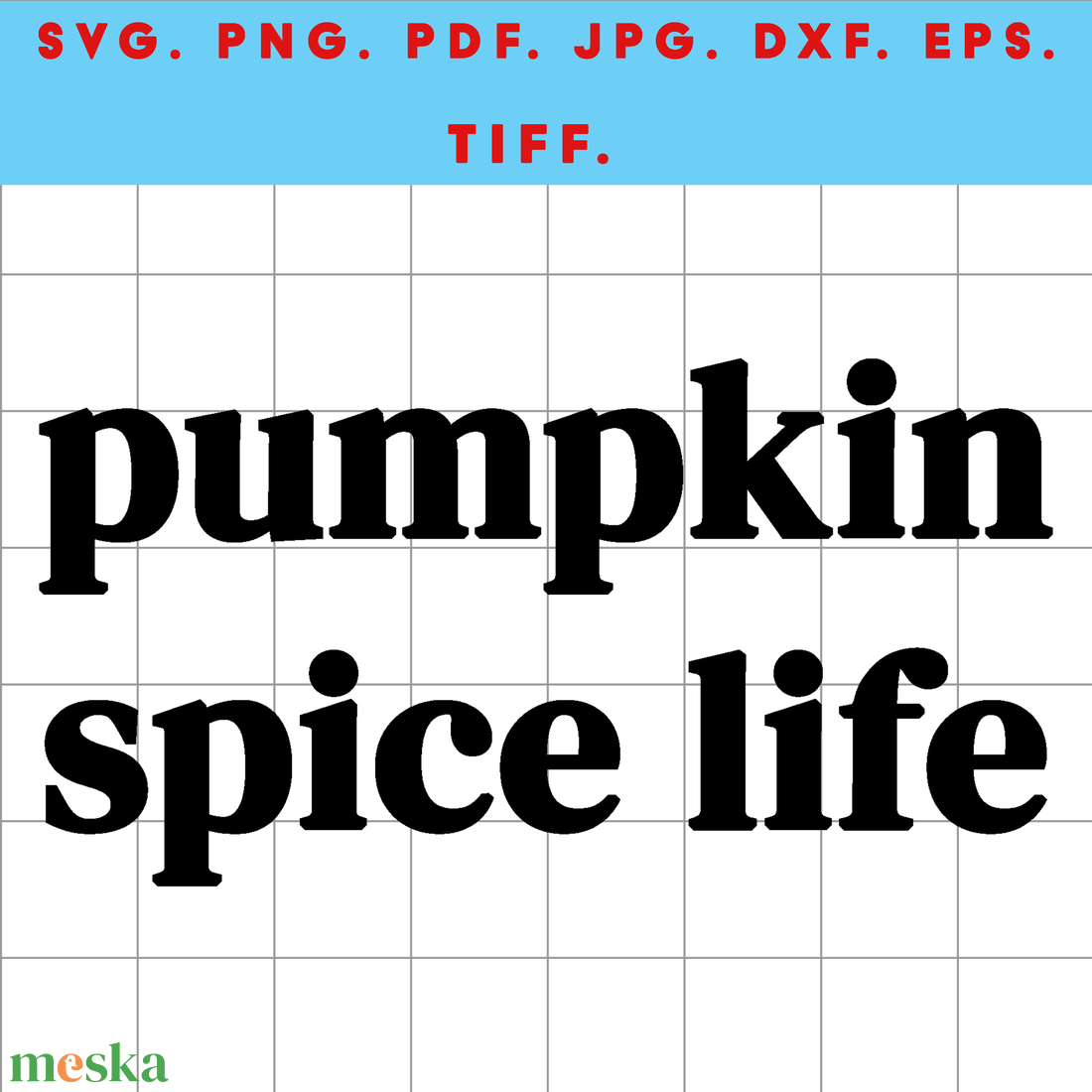 PUMPKIN SPICE LIFE  Őszi digitális design fájl ZIP ( SVG, PNG, PDF, JPG, DXF, EPS, TIFF ) Cricut, Silhouette, szublimác - művészet - grafika & illusztráció - digitális - Meska.hu