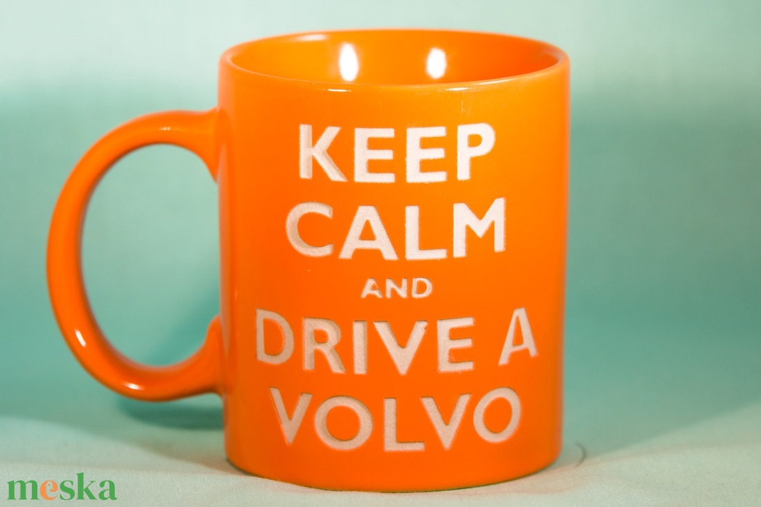 KEEP CALM AND DRIVE A  VOLVO-homokgravirozott bögre - otthon & életmód - konyhafelszerelés, tálalás - tálalás - bögre & csésze - Meska.hu