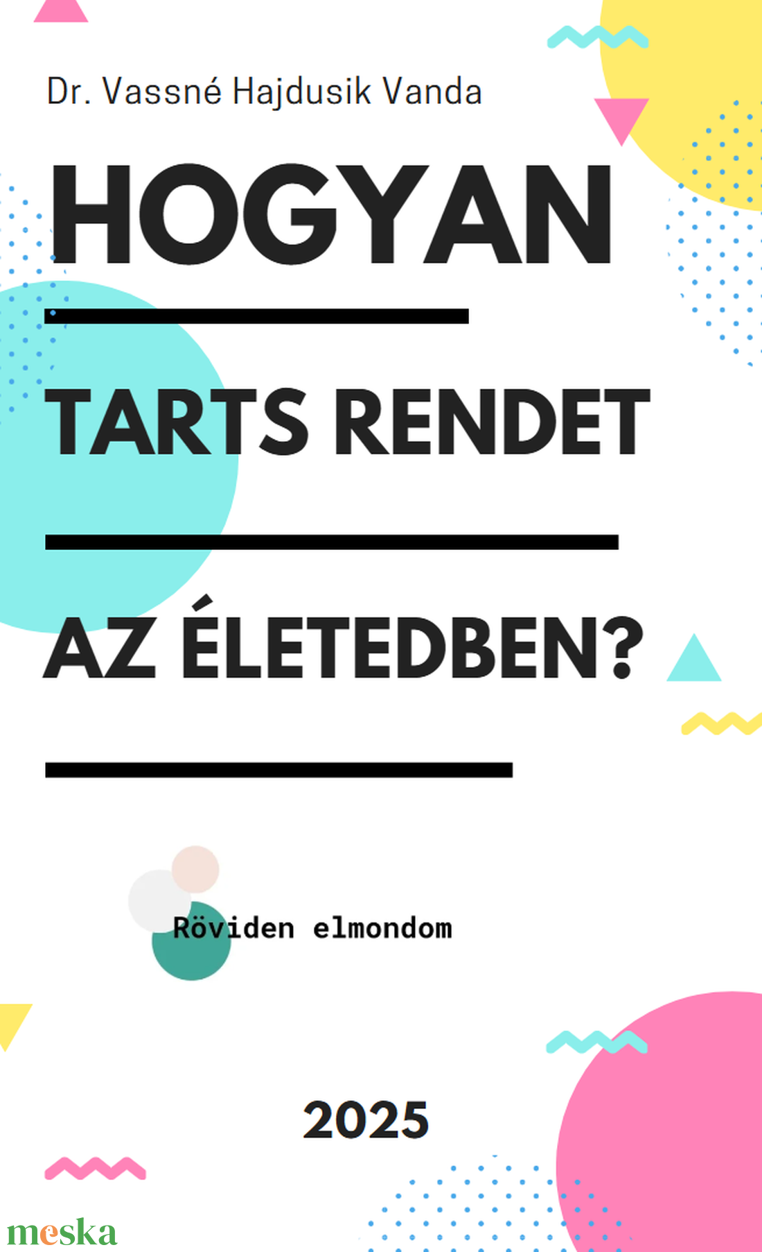 Hogyan tarts rendet az életedben? - könyv & zene - könyv - Meska.hu