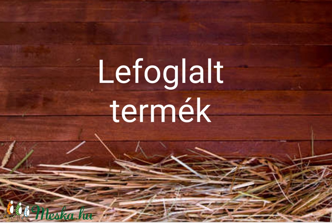 Lefoglalt termék -  - Meska.hu