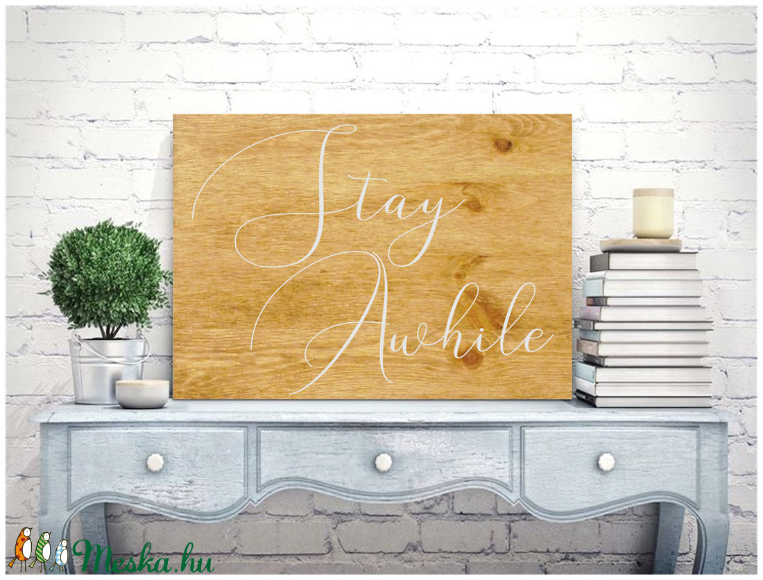 Stay Awhile fa tábla 60x40 cm - otthon & életmód - dekoráció - Meska.hu Stay Awhile fa tábla 60x40 cm - otthon & életmód - dekoráció - Meska.hu