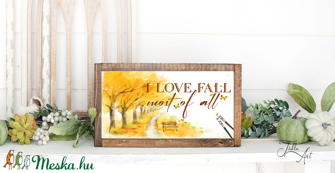 I love fall most of all 40x20 cm őszi fa tábla - otthon & életmód - dekoráció - Meska.hu I love fall most of all 40x20 cm őszi fa tábla - otthon & életmód - dekoráció - Meska.hu