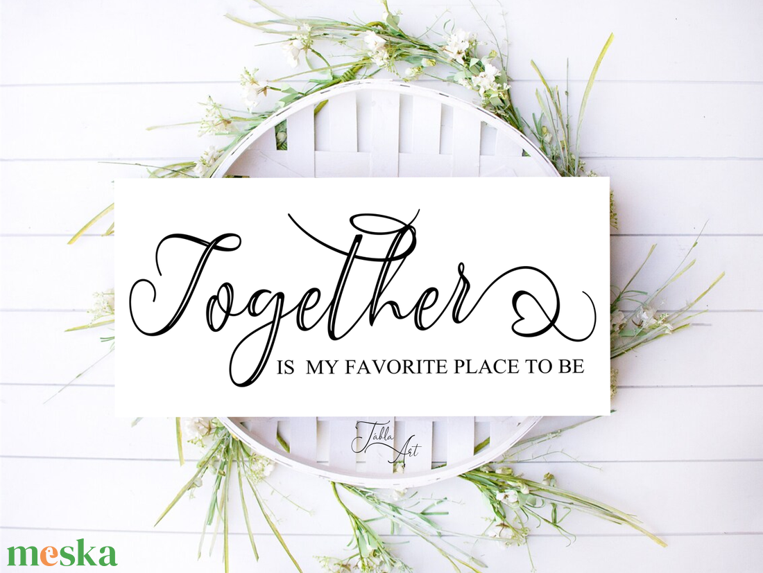Together is my favorite place to be 40x20 cm fa tábla vagy vászonkép különböző méretben - otthon & életmód - dekoráció - kép & falikép - táblakép - Meska.hu Together is my favorite place to be 40x20 cm fa tábla vagy vászonkép különböző méretben - otthon & életmód - dekoráció - kép & falikép - táblakép - Meska.hu