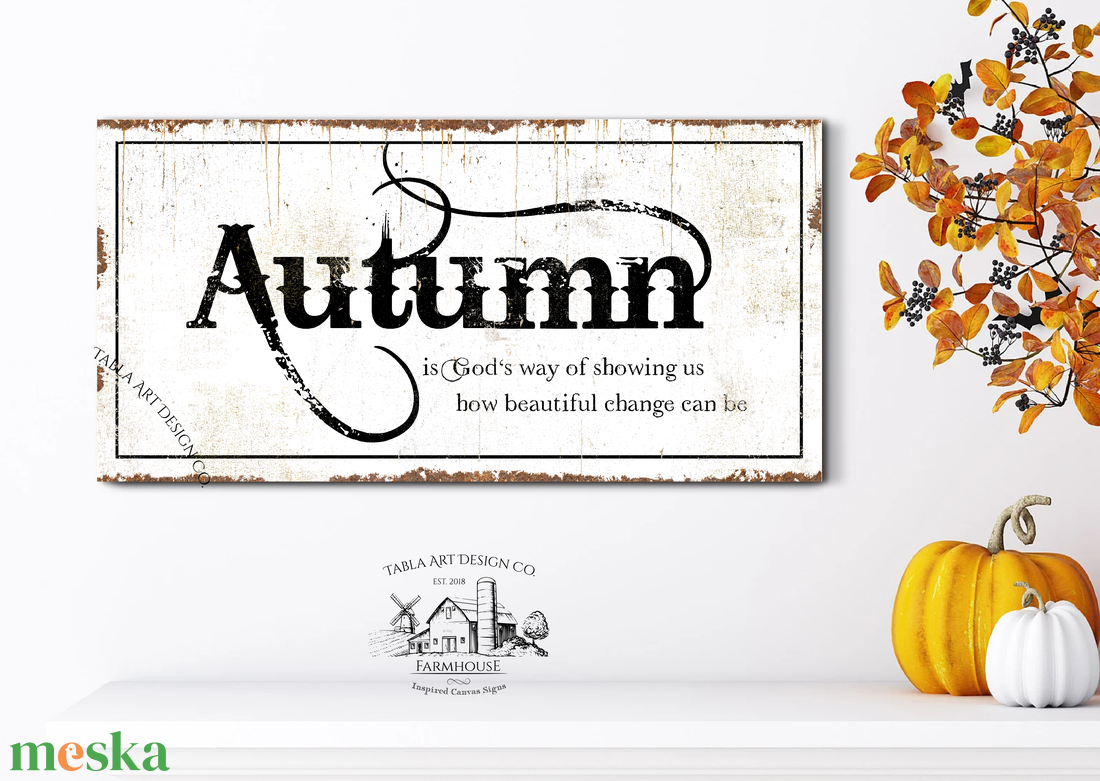 Autumn is God's way of showing us how beautiful change can be - vászonkép különböző méretben - otthon & életmód - dekoráció - kép & falikép - táblakép - Meska.hu